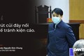 Những phát ngôn “gây sốt” tại phiên xử ông Nguyễn Đức Chung