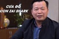 Tiêu chí 'Shark' Việt chọn dâu, nghe đơn giản mà khó không tưởng
