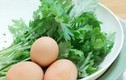 Rán trứng cho rau này gấp đôi giá trị dinh dưỡng, trị được nhiều bệnh