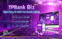 TPBank Biz – sản phẩm giữ trọn chất riêng của ngân hàng công nghệ dẫn đầu