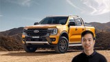 Người Việt góp phần "lột xác" Ford Ranger 2022 mới là ai?